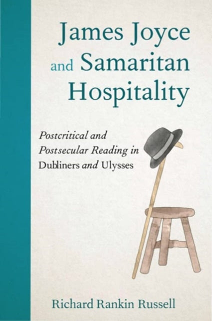 James Joyce and Samaritan Hospitality: Postcritical and Postsecular Reading in Dubliners and Ulysses