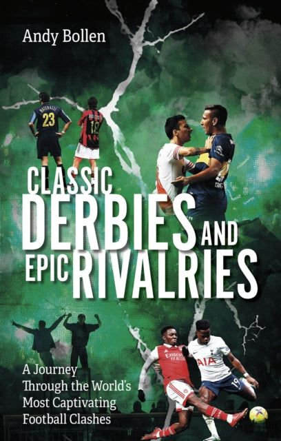 Classic Derbies and Epic Rivalries: A Journey Through the World’s Most Captivating Football Clashes