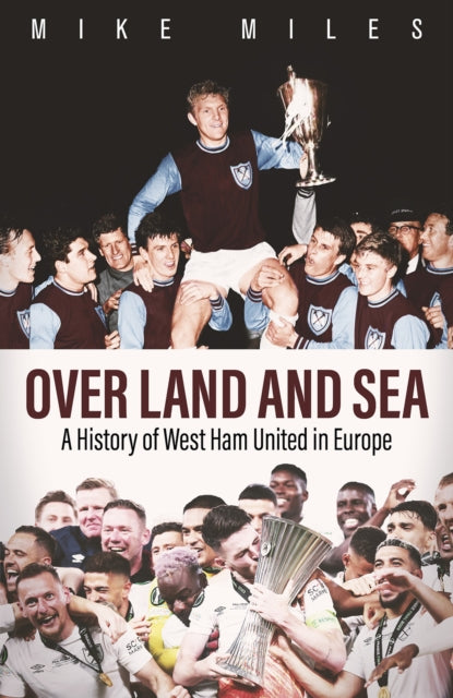 Over Land and Sea: A History of West Ham United in Europe