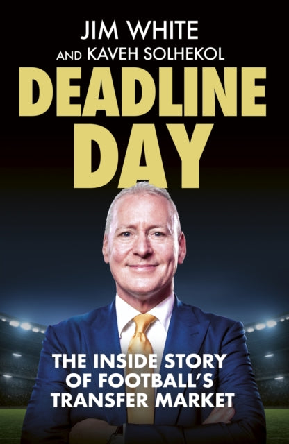 Deadline Day: The Inside Story of Football’s Transfer Market