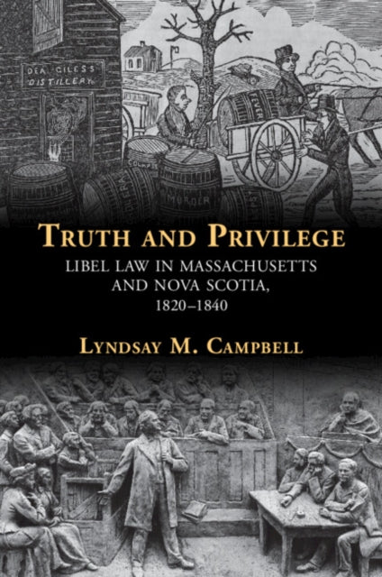 Truth and Privilege: Libel Law in Massachusetts and Nova Scotia, 1820-1840