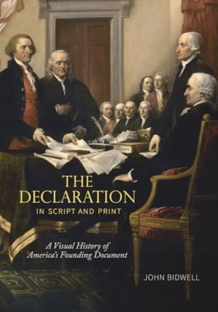 The Declaration in Script and Print: A Visual History of America’s Founding Document