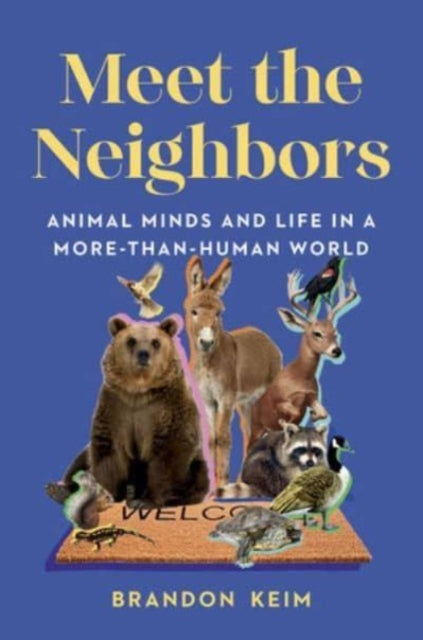 Meet the Neighbors: Animal Minds and Life in a More-than-Human World