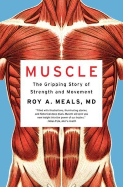 Muscle: The Gripping Story of Strength and Movement