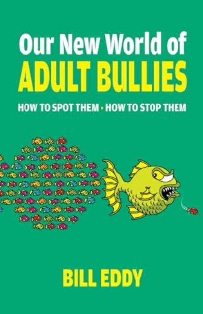 Our New World of Adult Bullies: How to Spot Them — How to Stop Them