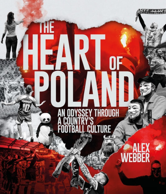 The Heart of Poland: An Odyssey Through a Country's Football Culture