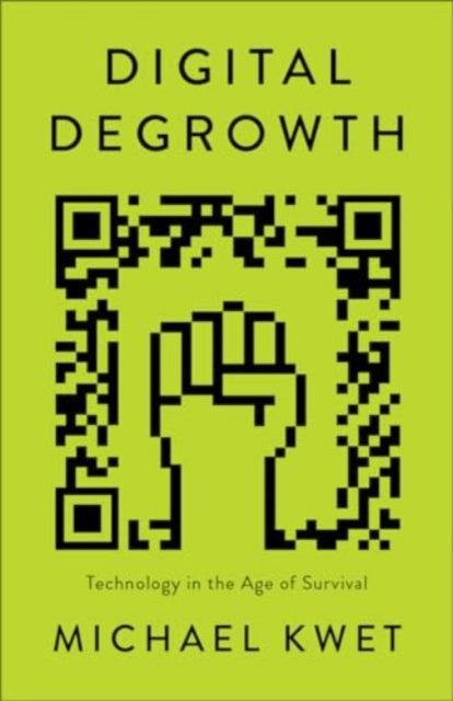 Digital Degrowth: Technology in the Age of Survival