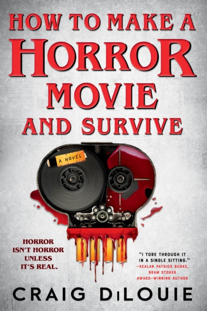 How to Make a Horror Movie and Survive: A Novel