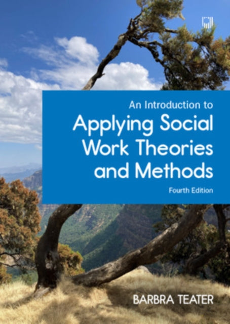 An Introduction to Applying Social Work Theories and Methods, 4/e