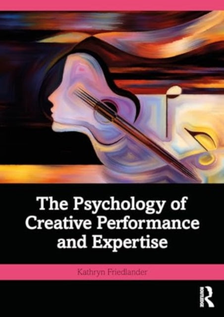 The Psychology of Creative Performance and Expertise