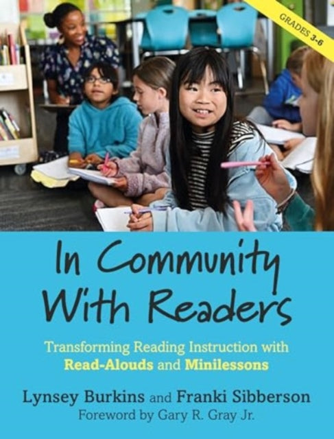 In Community With Readers: Transforming Reading Instruction with Read-Alouds and Minilessons