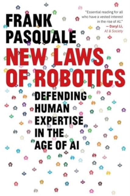New Laws of Robotics: Defending Human Expertise in the Age of AI