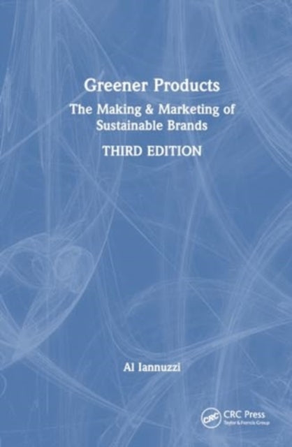 Greener Products: The Making and Marketing of Sustainable Brands