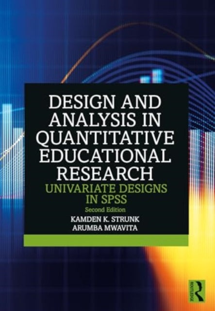 Design and Analysis in Quantitative Educational Research: Univariate Designs in SPSS