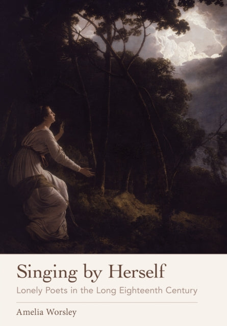 Singing by Herself: Lonely Poets in the Long Eighteenth Century