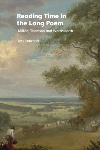 Reading Time in the Long Poem: Milton, Thomson and Wordsworth