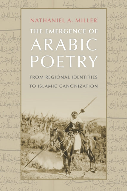 The Emergence of Arabic Poetry: From Regional Identities to Islamic Canonization