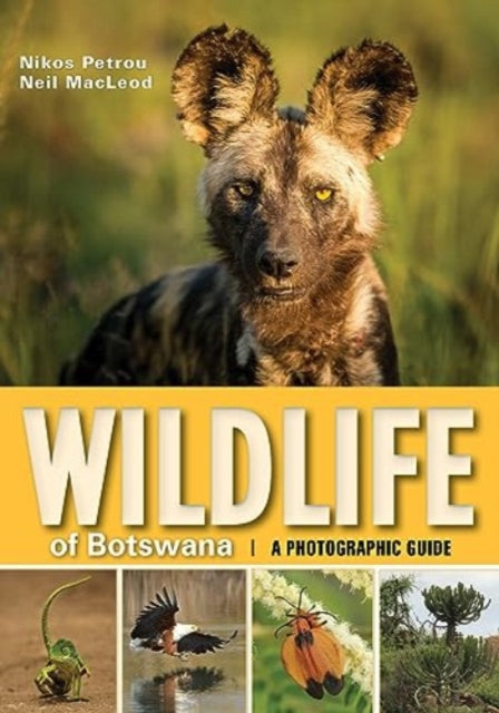 Wildlife of Botswana: A Photographic Guide