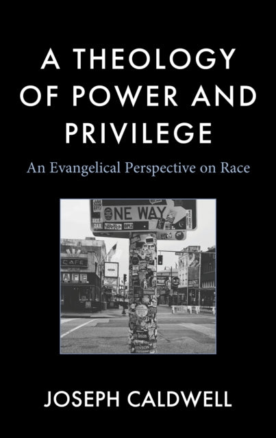 A Theology of Power and Privilege: An Evangelical Perspective on Race