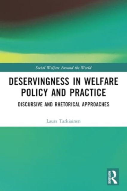 Deservingness in Welfare Policy and Practice: Discursive and Rhetorical Approaches