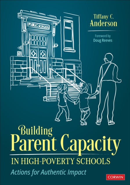 Building Parent Capacity in High-Poverty Schools: Actions for Authentic Impact
