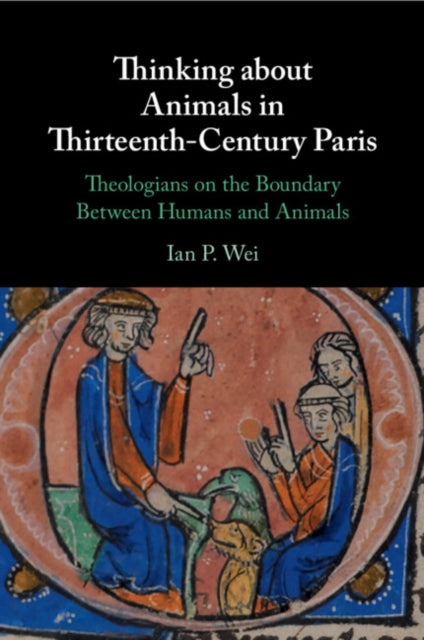 Thinking about Animals in Thirteenth-Century Paris: Theologians on the Boundary Between Humans and Animals