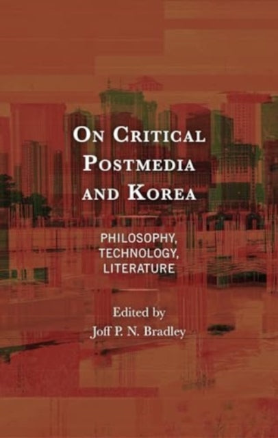 On Critical Postmedia and Korea: Philosophy, Technology, Literature