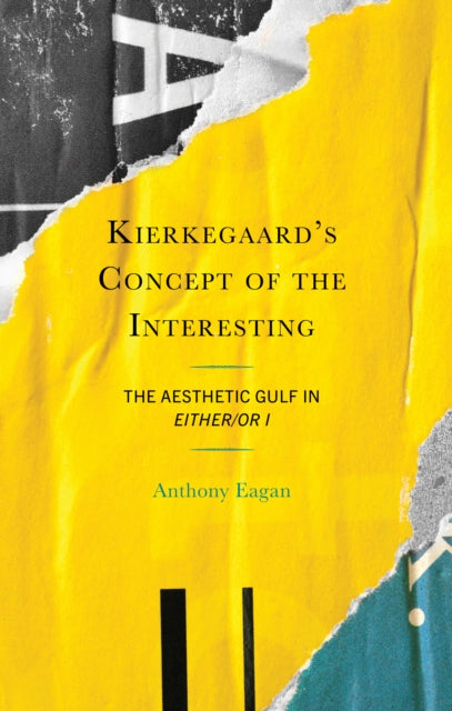 Kierkegaard's Concept of the Interesting: The Aesthetic Gulf in Either/Or I