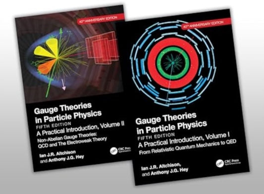 Gauge Theories in Particle Physics 40th Anniversary Edition: A Practical Introduction, Two Volume Set