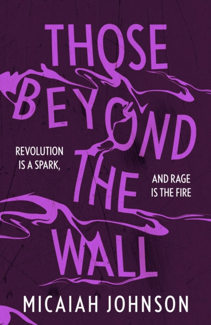 Those Beyond the Wall: The gripping new novel from the #1 Sunday Times bestselling author, shortlisted for the 2024 Ursula K. Le Guin Prize for Fiction