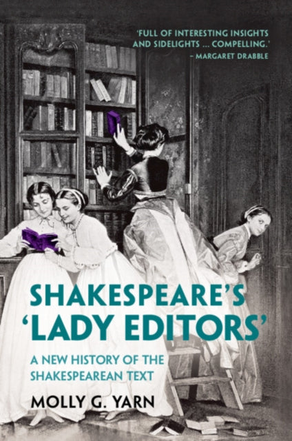 Shakespeare's ‘Lady Editors': A New History of the Shakespearean Text