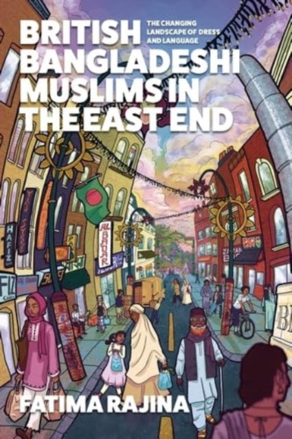 British Bangladeshi Muslims in the East End: The Changing Landscape of Dress and Language