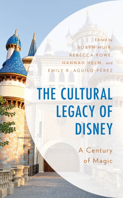 The Cultural Legacy of Disney: A Century of Magic