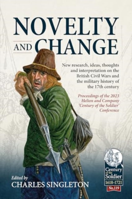 Novelty and Change: New research, ideas, thoughts and interpretation on the British Civil Wars and the military history of the 17th century.