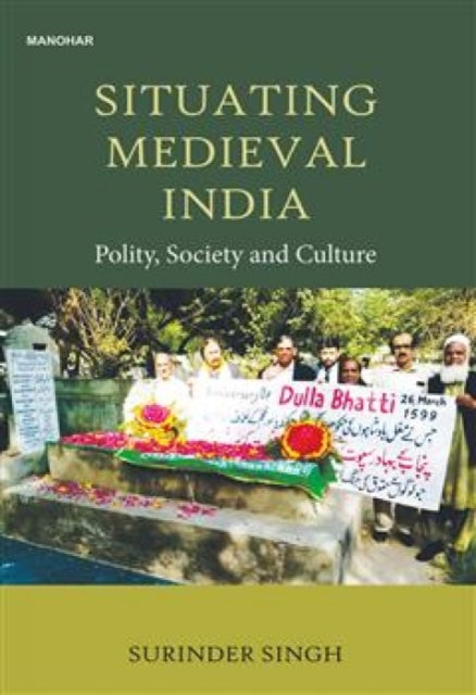 Situating Medieval India: Polity, Society and Culture