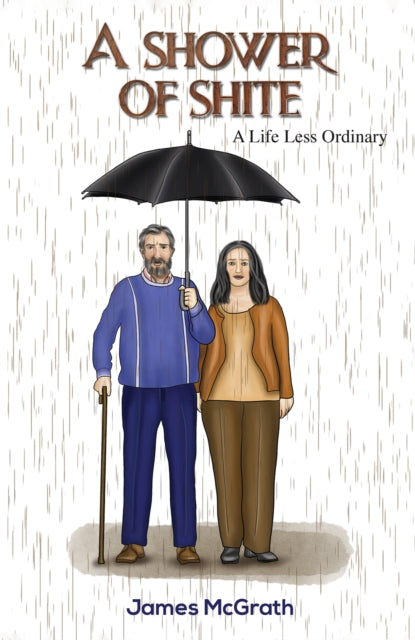 A Shower of Shite: A Life Less Ordinary