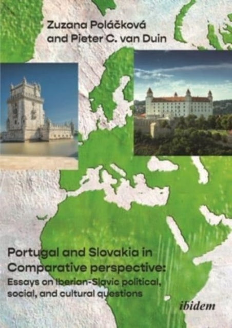 Portugal and Slovakia in Comparative Perspective: Essays on Iberian-Slavic political, social, and cultural questions