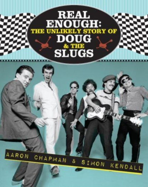 Real Enough: The Unlikely Story of Doug & the Slugs