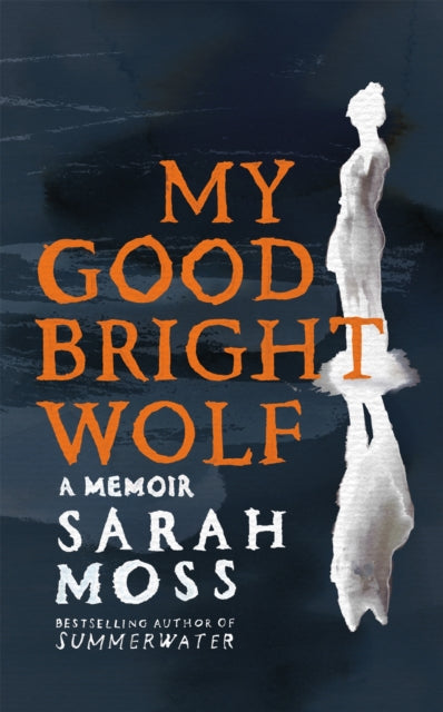 My Good Bright Wolf: A Memoir