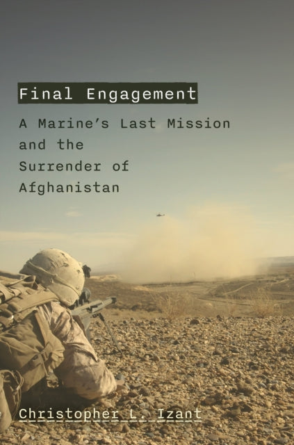 Final Engagement: The Beginning of the End in Afghanistan