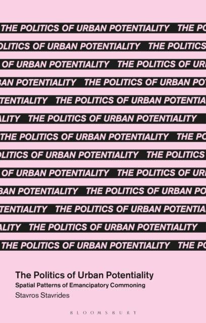 The Politics of Urban Potentiality: Spatial Patterns of Emancipatory Commoning