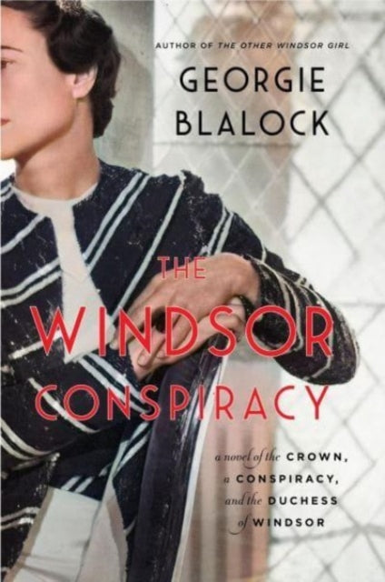 The Windsor Conspiracy: A Novel of the Crown, a Conspiracy, and the Duchess of Windsor