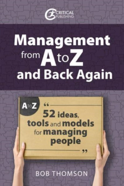 Management from A to Z and back again: 52 Ideas, tools and models for managing people