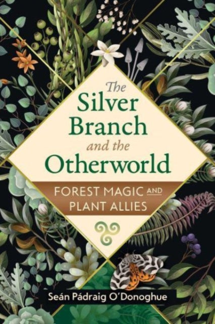 The Silver Branch and the Otherworld: Forest Magic with Plant and Fungi Allies