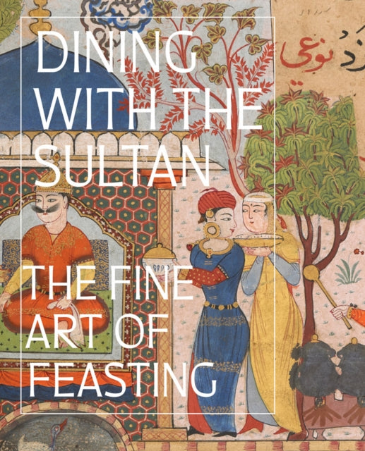 Dining with the Sultan: The Fine Art of Feasting