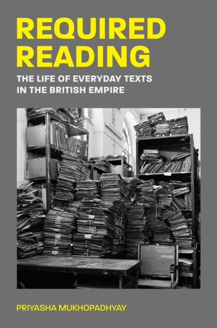 Required Reading: The Life of Everyday Texts in the British Empire