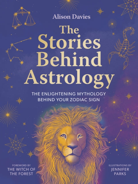 The Stories Behind Astrology: Discover the mythology of the zodiac & stars