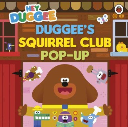 Hey Duggee: Duggee’s Squirrel Club Pop-Up: A pop-up book