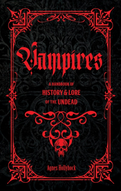 Vampires: A Handbook of History & Lore of the Undead