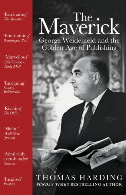 The Maverick: George Weidenfeld and the Golden Age of Publishing